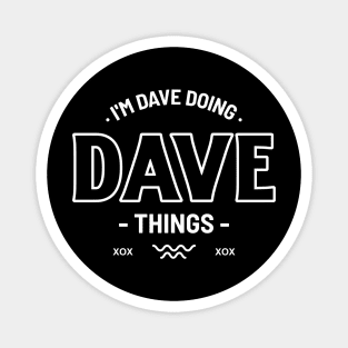 I'm Dave Doing Dave Things David Funny Magnet